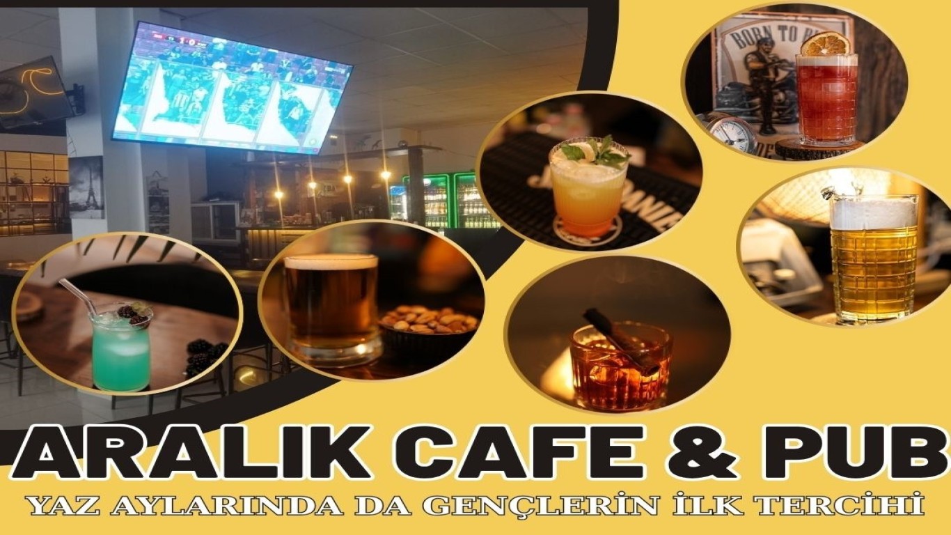 ARALIK CAFE PUB YAZ AYLARINDA DA GENÇLERİN İLK TERCİHİ